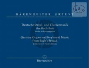 Deutsche Orgel & Claviermusik der Bach-Zeit (Werke in Erstausgaben)