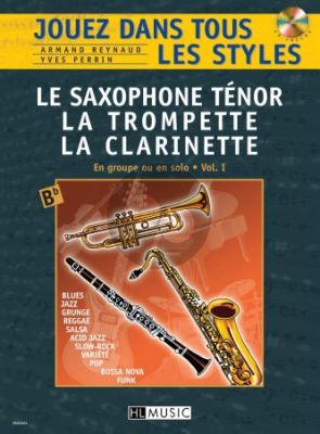 Jouez dans tous les Styles Vol.1 Saxophone tenor (Clarinette ou Trompette)