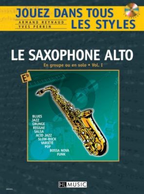 Reynaud-Perrin Jouez dans tous les Styles Vol.1 Saxophone alto (Blues-Jazz- Grunge-Reggae-Salsa-Pop-Funk-Variete etc.) (Bk-Cd)