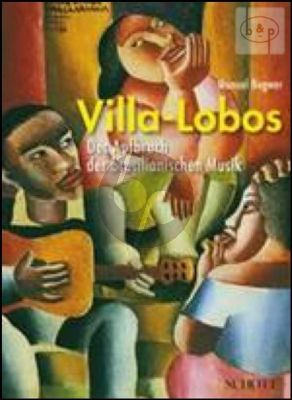 Villa-Lobos Aufbruch der brasilianischen Musik (Hardcover) (278 pag.) (Bk-Cd)