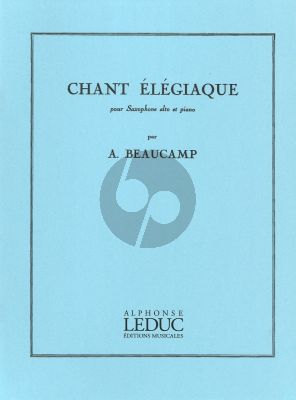 Beaucamp Chant Elegiaque Saxophone Alto et Piano