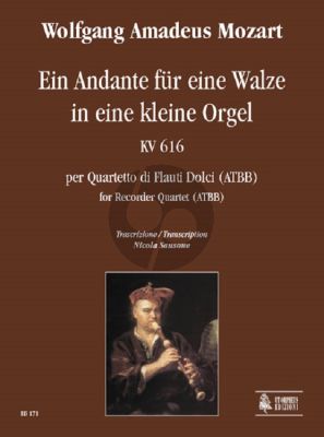 Mozart Andante fur eine Walzer in eine kleine Orgel KV 616 fur 4 Blockfloten (ATBB) Partitur und Stimmen (arr. Nicola Sansone)