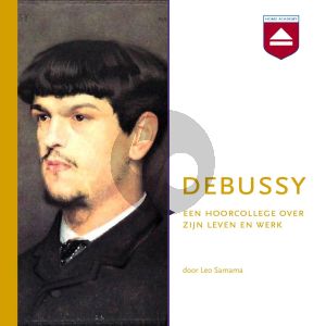 Samama Claude Debussy Een Hoorcollege over zijn Leven en Werk 4 Cd's