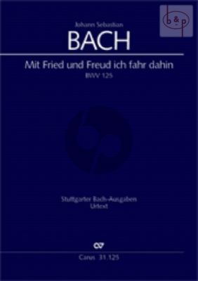 Cantata BWV 125 Mit Fried und Freud ich fahr dahin