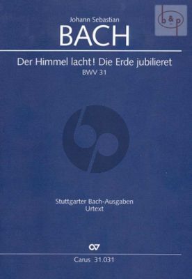 Kantate BWV 31 Der Himmel lacht! Die Erde jubilieret (STB soli-SSATB-Orch.)