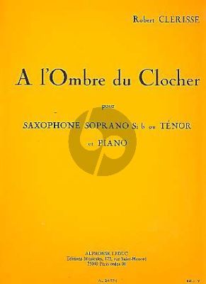 Clerisse A l'Ombre du Clocher Saxophone Soprano ou Tenor et Piano