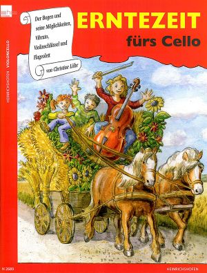 Lohr Erntezeit furs Cello (Der Bogen und seine Moglichkeiten-Vibrato-Violinschlussel und Flageolett)