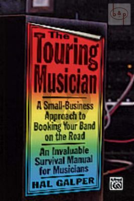 The Touring Musician. A Small-Business Approach to Booking your Band on the Road.