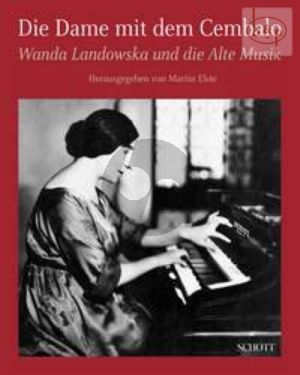 Die Dame mit dem Cembalo. Wanda Landowska und die alte Musik