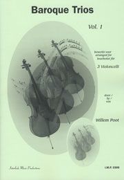 Baroque Trios Vol.1 for 3 Cellos (Arranged for 3 cellos by Willem Poot)