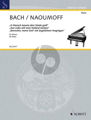 Bach O Mensch bewein dein Sunde gross-Aus Liebe will mein Heiland sterben-Betrachte, meine Seel (transcr. by Emile Naoumoff)