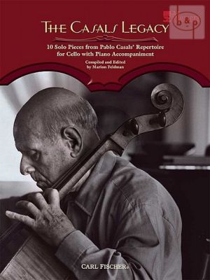 The Casals Legacy - 10 Solo Pieces from Pablo Casals' Repertoire for Violoncello and Piano