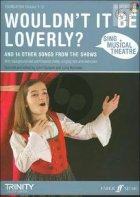 Sing Musical Theatre: Wouldn't it be Loverly and 14 other Songs from the Shows