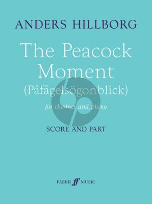 Hillborg The Peacock Moment (Pafagelögonblick) (1997) Clarinet-Piano