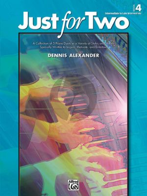 Alexander Just for Two Vol.4 for Piano 4 Hands (Intermediate-Late Intermediate Level)
