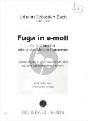 Fuga e-moll (BWV 849 Wohltemp. Klavier 1) (2 Vi.-Va.[Vi.3]- Va.[Vc.1]-Vc.2 [Kontrab.]-Cemb ad lib.)