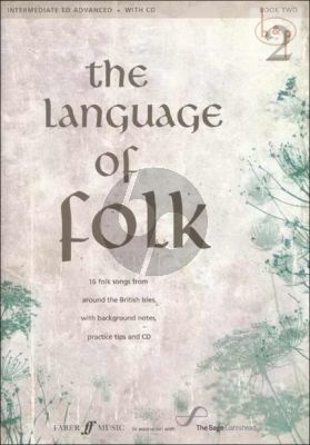 The Language of Folk Vol.2 (16 Folk Songs from around the British Isles with background notes & practice tips) (interm.-adv.