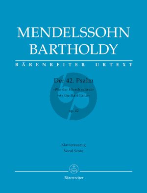 Mendelssohn Psalm 42 Op.42 'Wie der Hirsch schreit nach frischem Wasser (Soli STTBB-Chor SATB-Orch.) Klavier Auszug (Barenreiter-Urtext)