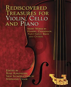 Rediscovered Treasures for Violin-Cello and Ppiano (Score/Parts) (edited by Ross Jungnickel, Stephanie Chase)