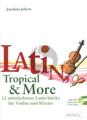 Johow Latin Tropical & More - 12 mittelschwere Latin Stucke fur Violine und Klavier Buch mit Cd