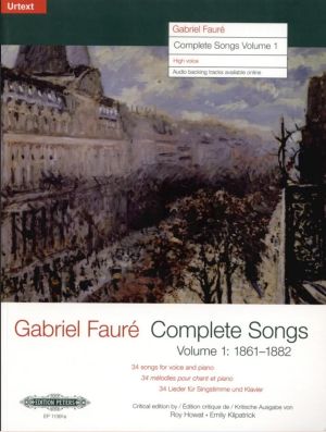 Faure  Complete Songs Vol.1 1861 - 1882 - 34 Songs for High Voice and Piano Book with Audio Online (edited by Roy Howat and Emily Kirkpatrick)