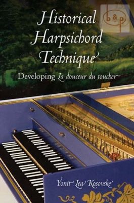 Historical Harpsichord Technique. Developing "La douceur du toucher"