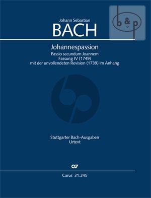 Johannes Passion BWV 245 4. version of 1749 with the unfinished version of 1739 Soli-Choir-Orch. Full Score