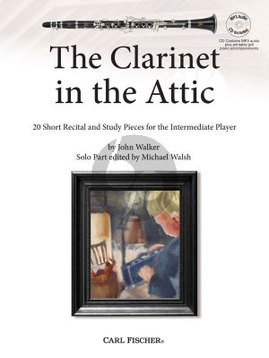Walker The Clarinet in the Attic - 20 Short Recital and Study Pieces for the Intermediate Player for Clarinet-Piano) Book with MP3 Cd (Edited by Michael Walsh)