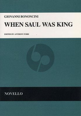 Bononcini When Saul was King SATsoli-SATB-Strings-Organ- with 2 Oboes/Bassoon opt. ([Vocal]Score)