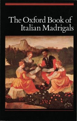 Oxford Book of Italian Madrigals for Mixed Voices