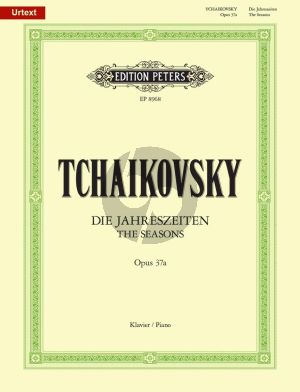 Tchaikovsky Die Jahreszeiten Op. 37 /bis Klavier (Herausgeber Andreas Schenck) (Peters-Urtext)