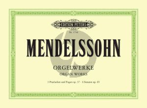 Mendelssohn Orgelwerke Op.37 und Op.65 (Peters)