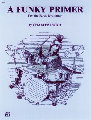 Dowd A Funky Primer for the Rock Drummer