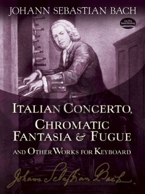 Bach Italian Concerto, Chromatic Fantasia & Fugue and Other Works for Keyboard