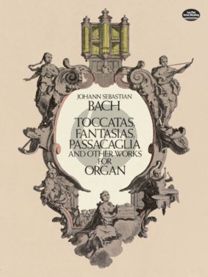 Toccatas - Fantasies - Passacaglia and other works for Organ