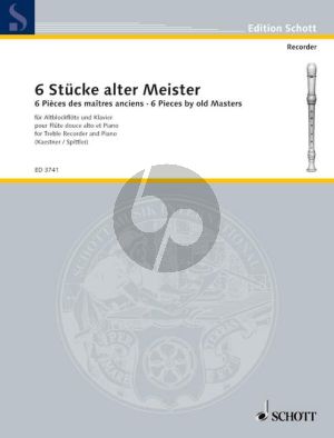 6 Stucke alter Meister Treble Recorder (Fl./Ob/-Vi.)-Klavier (arr. Kaestner-Spittler)
