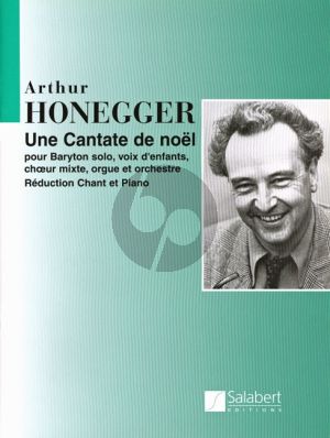 Honegger Une Cantate de Noel H.212 Baritone solo-Children's Chorus-SATB-Organ and Orchestra Vocal Score