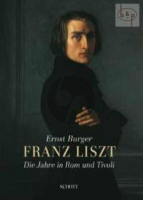 Franz Liszt Die Jahre in Rom und Tivoli