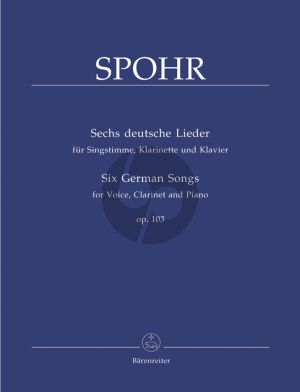 Spohr 6 deutsche Lieder Op.103 fur Hohe Stimme-Klarinette in Bb und Klavier (edited by Fr.O. Leinert) (Barenreiter)