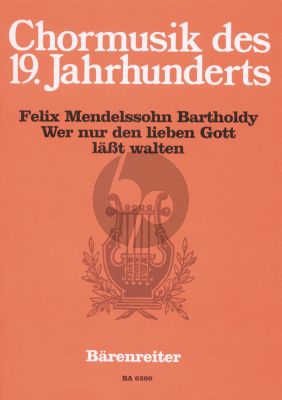 Mendelssohn Wer nur den lieben Gott lasst walten Sopr.solo-SATB- 2 Vi.-Va.-Vc/Bass-Organ opt. Score (edited by Oswald Bill) (Barenreiter)