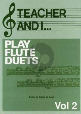 Teacher and I Vol. 2 Play Flute Duets (edited by Robin de Smet)
