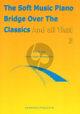 Vlam-Verwaaijen Soft Music Piano Bridge over the Classics and All That Vol.3