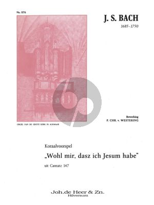Bach Wohl mir, dass ich Jesum habe Kantate No.147 Fur Orgel (v.Westering)