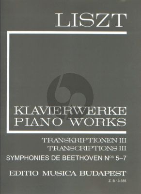 Liszt Transcriptions Vol.3 Beethoven Symphonies 5 - 7 Piano (Complete Works Serie II Vol.18)