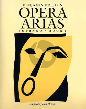 Britten Opera Arias Vol. 1 Soprano Voice and Piano (edited by Dan Dressen)