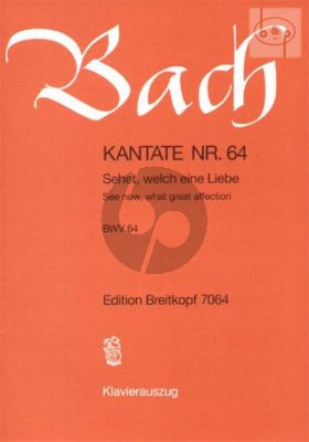 Kantate No.64 BWV 64 - Sehet, welch ein Liebe (See now what great affection on us the Father hath showered)
