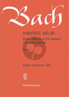 Bach Kantate No.87 BWV 87 - Bisher habt ihr nichts gebeten in meinem Namen (Deutsch) (KA)