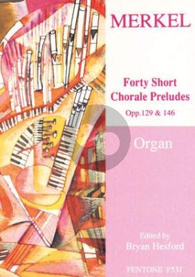 Merkel 40 Short Chorale Preludes Op. 129 and Op.146 for Organ (Bryan Hesford)