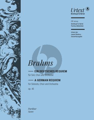 Brahms Ein Deutsches Requiem Op. 45 Soli-Chor Orchester Partitur (edited by Michael Musgrave and Michael Struck)