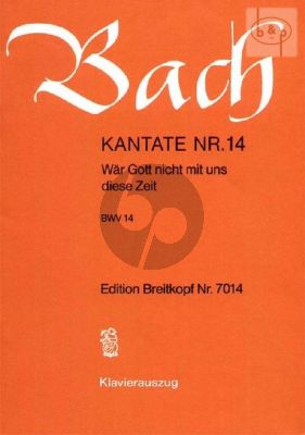 Bach Kantate No.14 BWV 14 - War Gott nicht mit uns diese Zeit (Deutsch) (KA)
